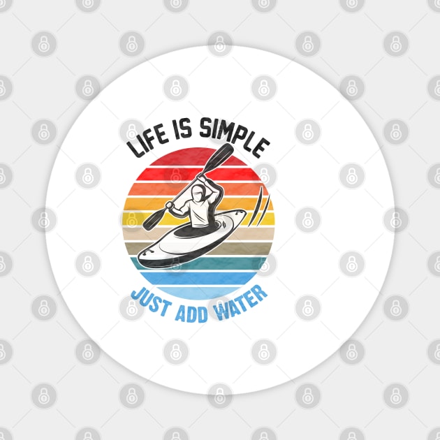 Life is simple just add water canoe paddles adventure river Magnet by reedae